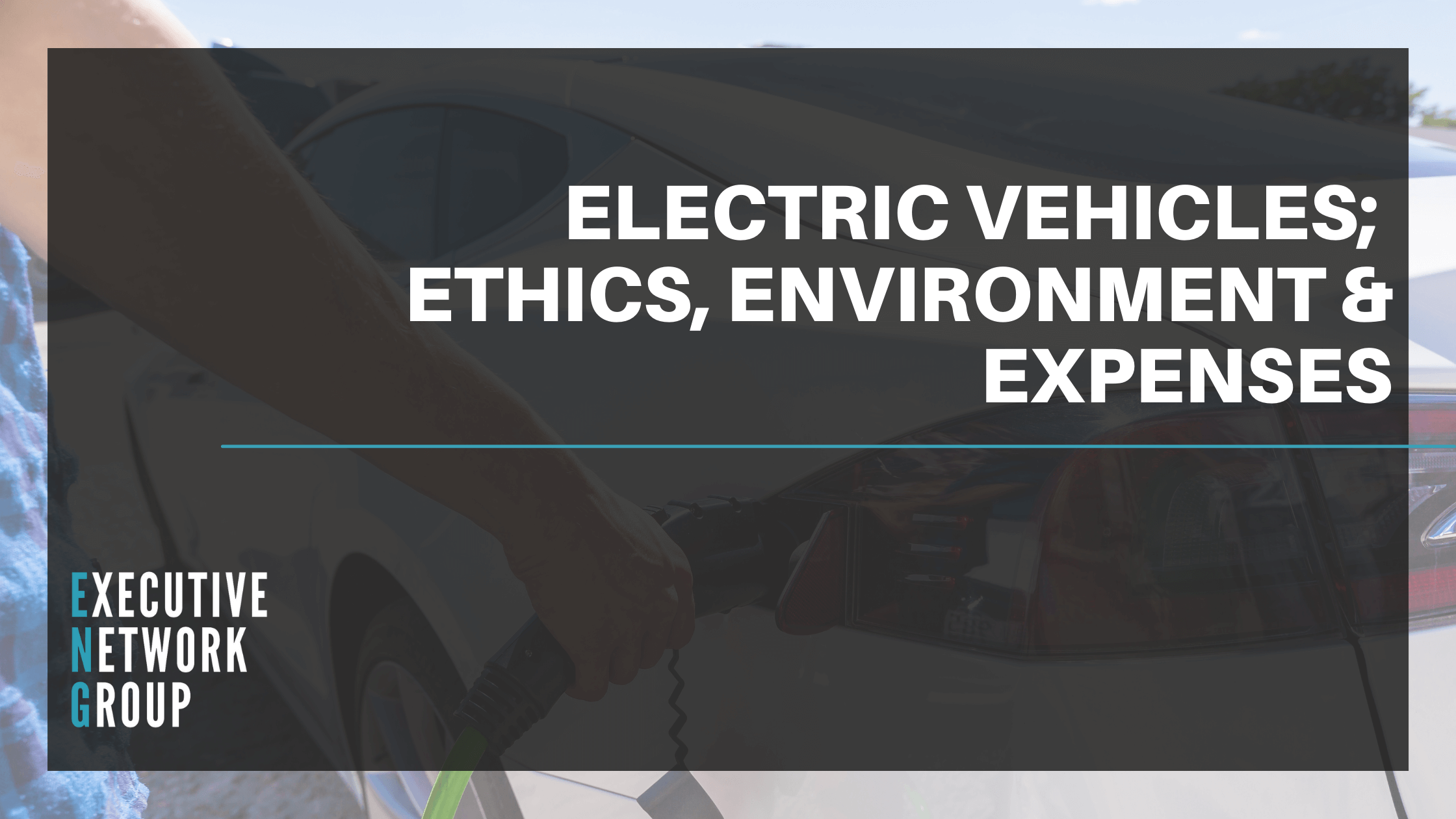 Electric Vehicles; Ethics, Environment & Expenses